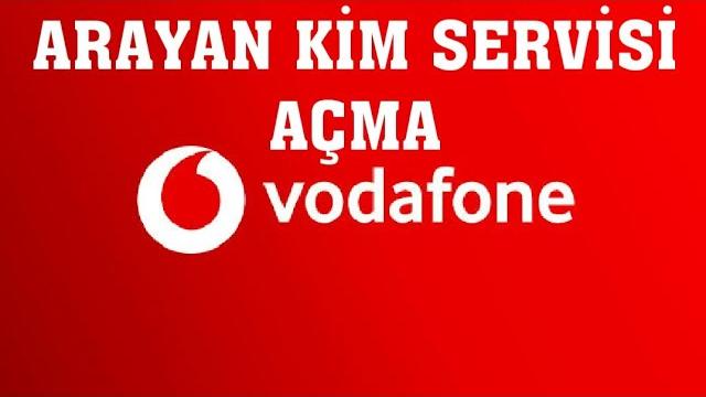 Vodafone Arayan Kim Servisi Açma