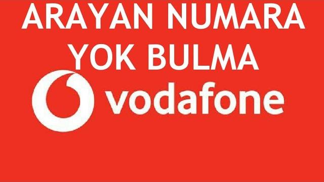 Vodafone Arayan Numara Yok Bulma