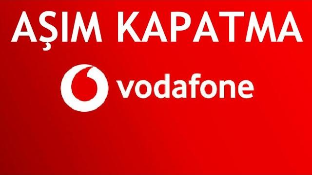 Vodafone Aşım Kapatma