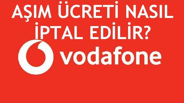 Vodafone Aşım Ücreti İptal Etme