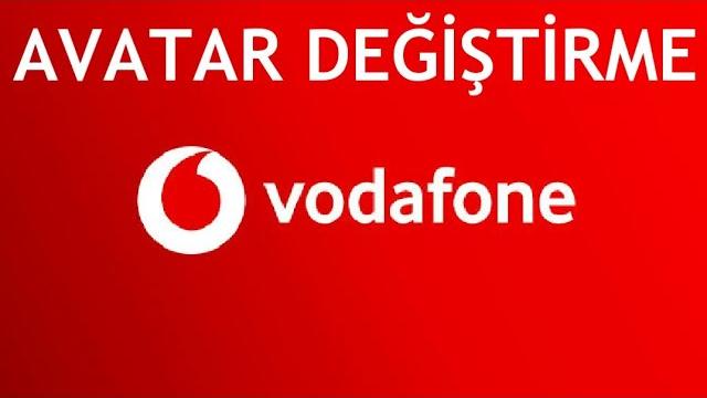 Vodafone Avatar Değiştirme Nasıl Yapılır?