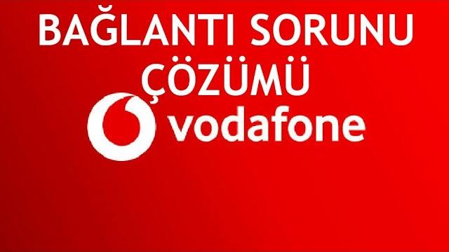 Vodafone Bağlantı Sorunu Çözümü