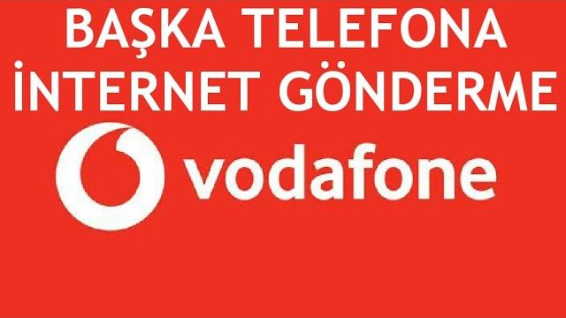 Vodafone Başka Telefona İnternet Gönderme