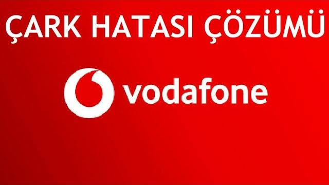 Vodafone Çark Hatası Çözümü
