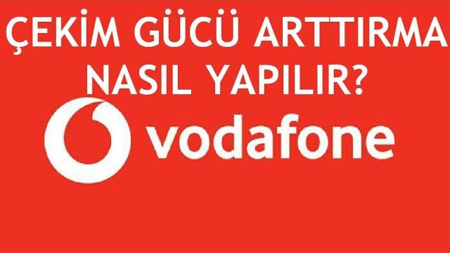 Vodafone Çekim Gücü Arttırma Nasıl Yapılır?