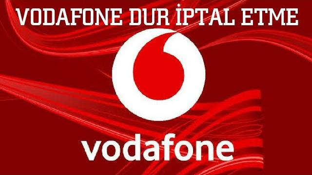 Vodafone Dur Nasıl İptal Edilir?