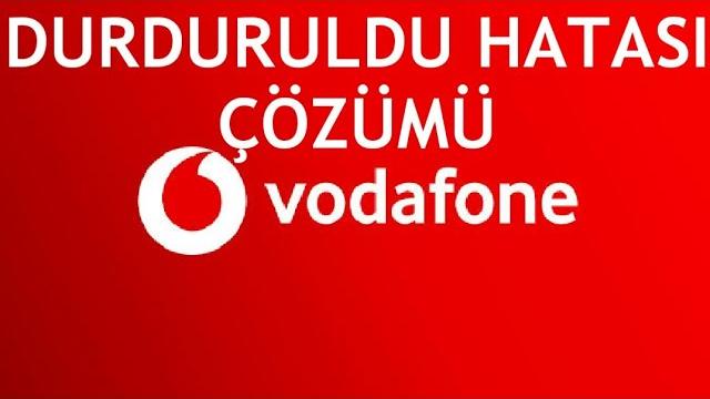 Vodafone Durduruldu Hatası Çözümü
