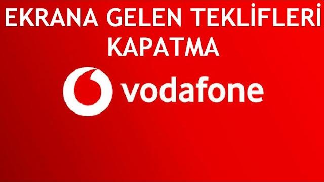 Vodafone Ekrana Gelen Teklifleri Kapatma