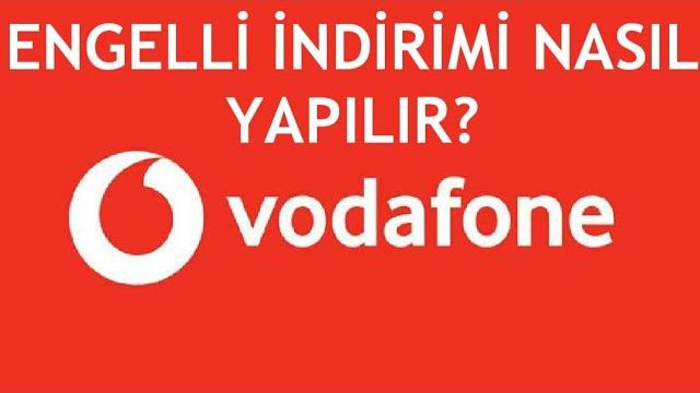 Vodafone Engelli İndirimi Nasıl Yapılır?