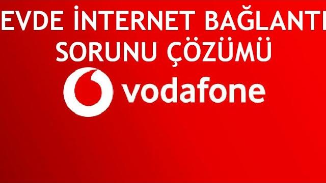 Vodafone Evde İnternet Bağlantı Sorunu Çözümü