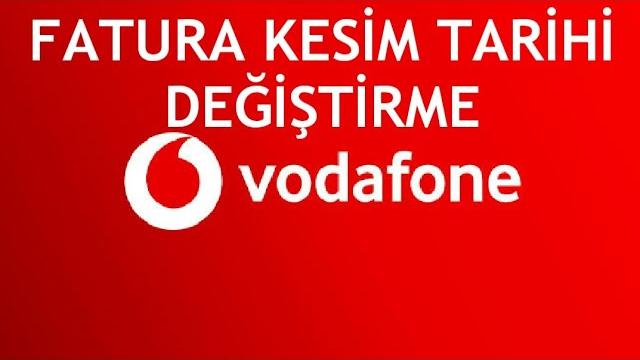Vodafone Fatura Kesim Tarihi Değiştirme Nasıl Yapılır?
