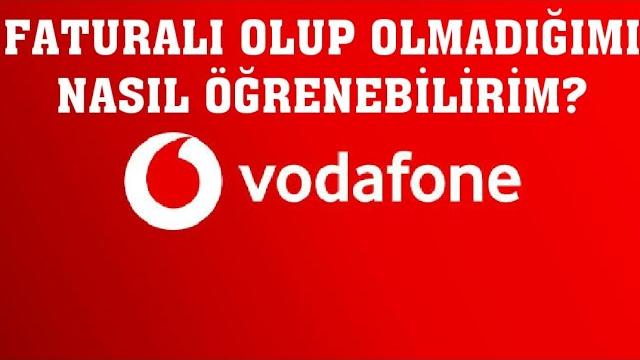 Vodafone Faturalı Olup Olmadığımı Nasıl Öğrenebilirim?