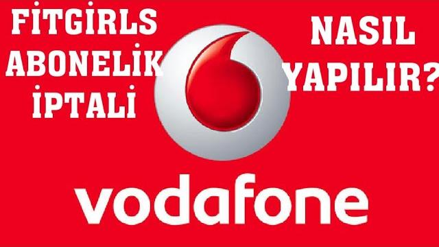 Vodafone FitGirls Üyelik İptali Nasıl Yapılır?