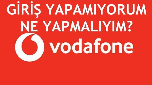 Vodafone Giriş Yapamıyorum Ne Yapmalıyım?