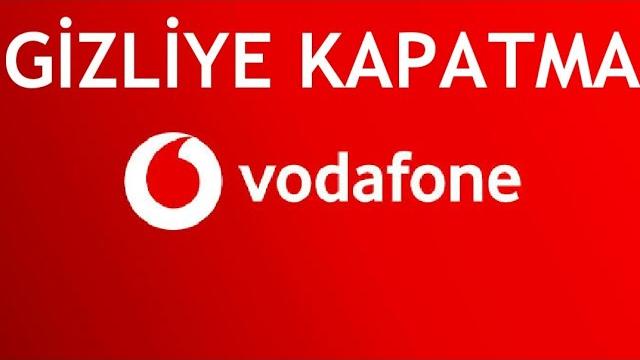 Vodafone Gizliye Kapatma