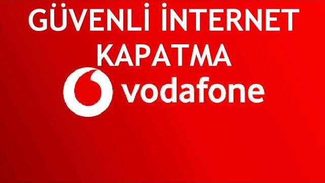 Vodafone Güvenli İnternet Kapatma