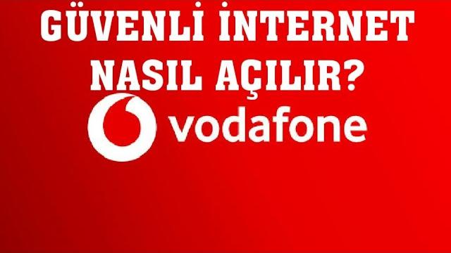 Vodafone Güvenli İnternet Nasıl Açılır?