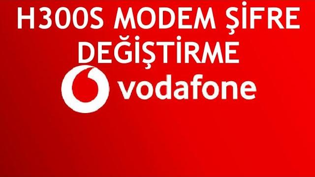 Vodafone H300S Modem Şifre Değiştirme Nasıl Yapılır?