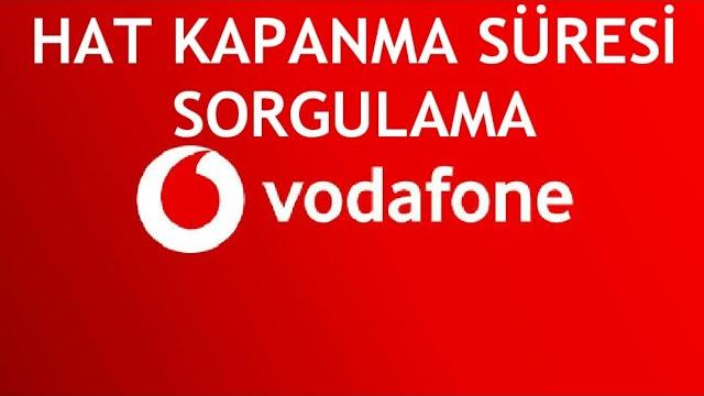 Vodafone Hat Kapanma Süresi Sorgulama Nasıl Yapılır?