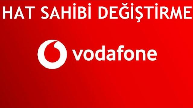 Vodafone Hat Sahibi Değiştirme Nasıl Yapılır?