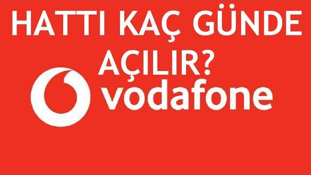 Vodafone Hattı Kaç Günde Açılır?