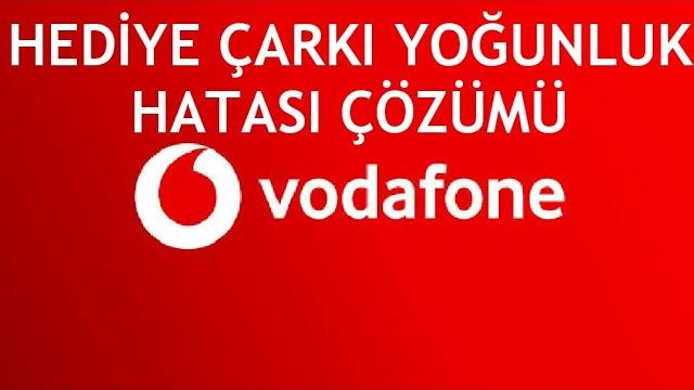 Vodafone Hediye Çarkı Yoğunluk Hatası Çözümü