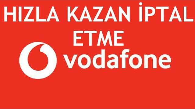 Vodafone Hızla Kazan İptal Etme