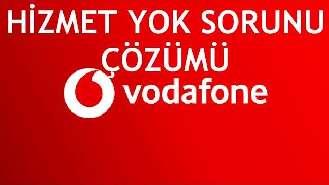 Vodafone Hizmet Yok Sorunu Çözümü