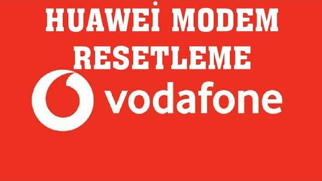 Vodafone Huawei Modem Resetleme Nasıl Yapılır?