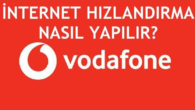 Vodafone İnternet Hızlandırma Nasıl Yapılır?
