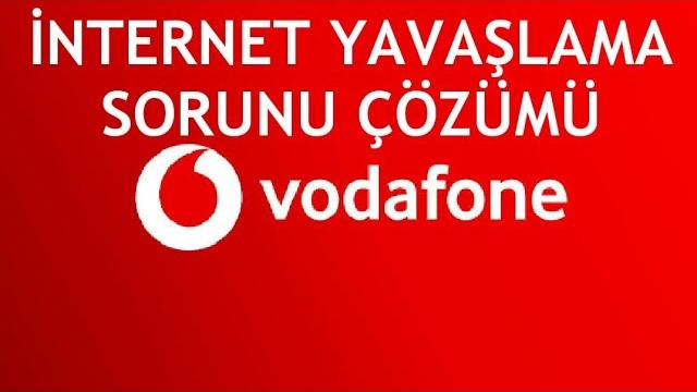 Vodafone İnternet Yavaşlama Sorunu Çözümü