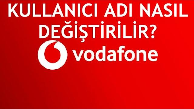 Vodafone Kullanıcı Adı Değiştirme Nasıl Yapılır?