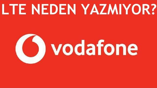 Vodafone Lte Neden Yazmıyor? Ne Yapmalıyım?