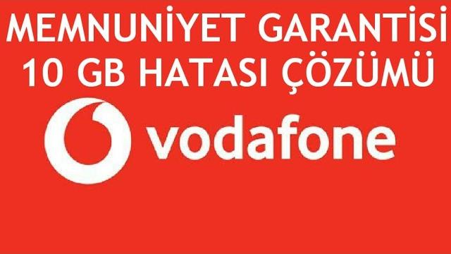 Vodafone Memnuniyet Garantisi 10 GB Hatası Çözümü