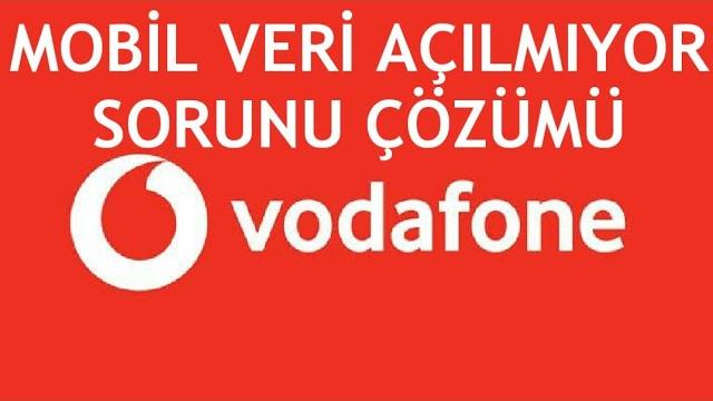 Vodafone Mobil Veri Açılmıyor Sorunu Çözümü