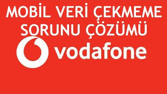 Vodafone Mobil Veri Çekmeme Sorunu Çözümü