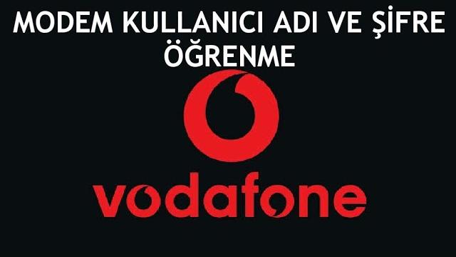Vodafone Modem Kullanıcı Adı ve Şifre Öğrenme