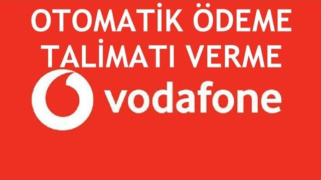 Vodafone Otomatik Ödeme Talimatı Verme