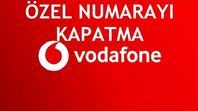 Vodafone Özel Numarayı Kapatma