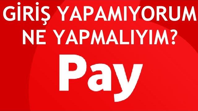 Vodafone Pay Giriş Yapamıyorum Ne Yapmalıyım?