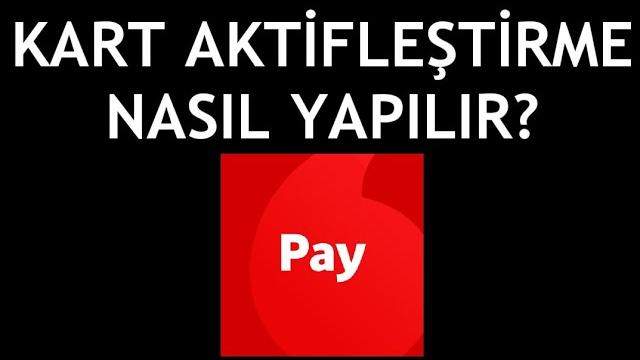 Vodafone Pay Kart Aktifleştirme Nasıl Yapılır?