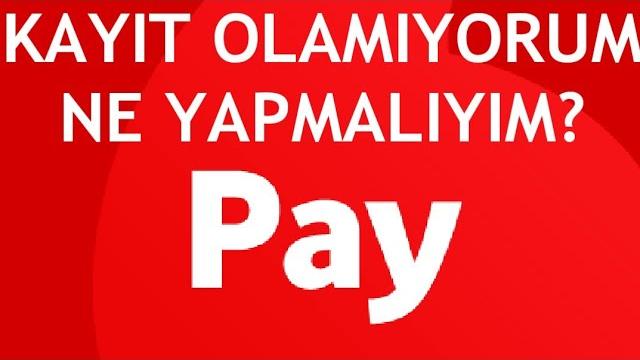 Vodafone Pay Kayıt Olamıyorum Ne Yapmalıyım?
