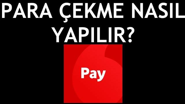 Vodafone Pay Para Çekme Nasıl Yapılır?