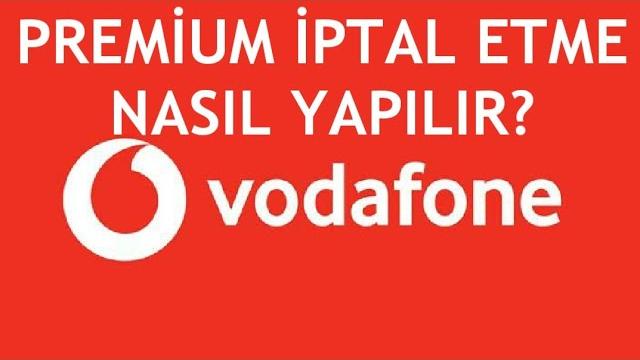 Vodafone Premium İptal Etme Nasıl Yapılır?