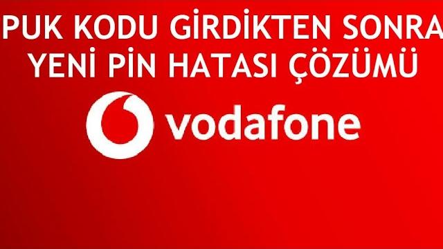 Vodafone Puk Kodu Girdikten Sonra Yeni Pin Hatası Çözümü