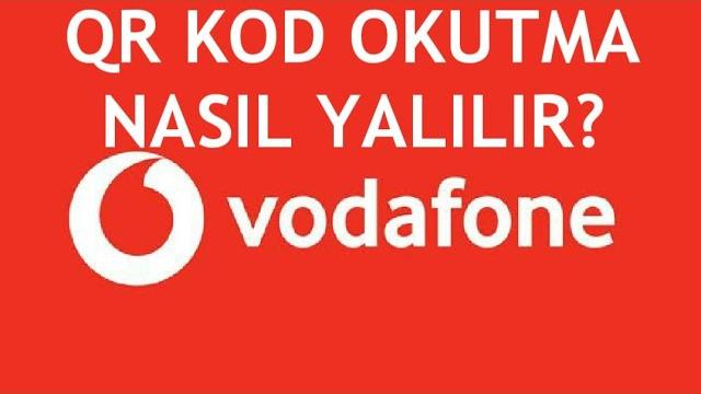 Vodafone QR Kod Okutma Nasıl Yapılır?