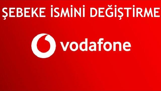 Vodafone Şebeke İsmini Değiştirme Nasıl Yapılır?