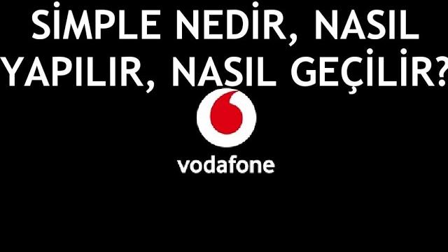 Vodafone Simple Nedir, Nasıl Yapılır?