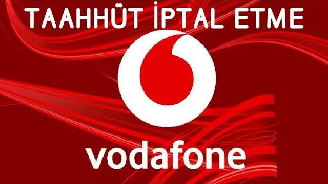Vodafone Taahhüt Nasıl İptal Edilir?