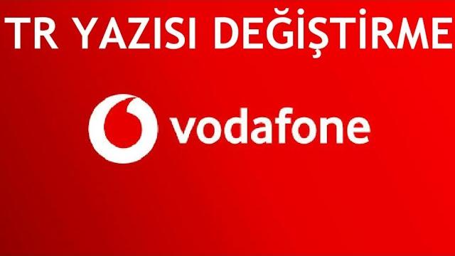 Vodafone TR Yazısı Değiştirme Nasıl Yapılır?